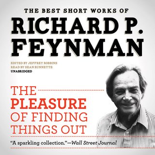The Pleasure of Finding Things Out: The Best Short Works of Richard P. Feynman (Audiobook)