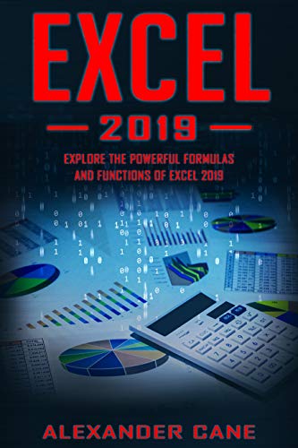 EXCEL 2019: Explore the powerful Formulas and Functions of Excel 2019 