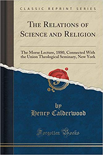 FreeCourseWeb The Relations of Science and Religion The Morse Lecture 1880 Connected With the Union Theological Seminary New York