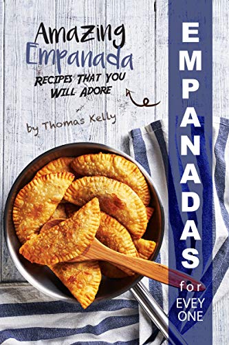 Empanadas for Everyone: Amazing Empanada Recipes That You Will Adore (EPUB True)