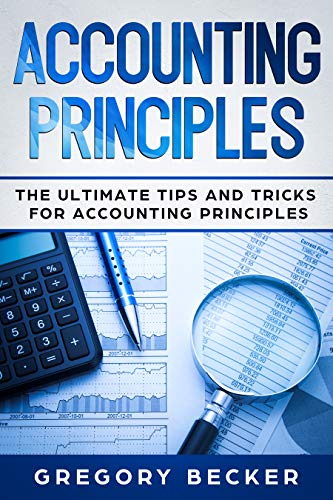 Accounting Principles: The Ultimate Tips and Tricks for Accounting Principles