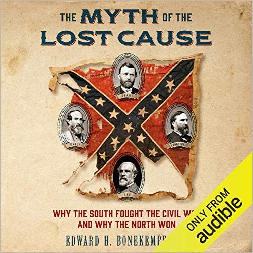 The Myth of the Lost Cause: Why the South Fought the Civil War and Why the North Won Audiobook