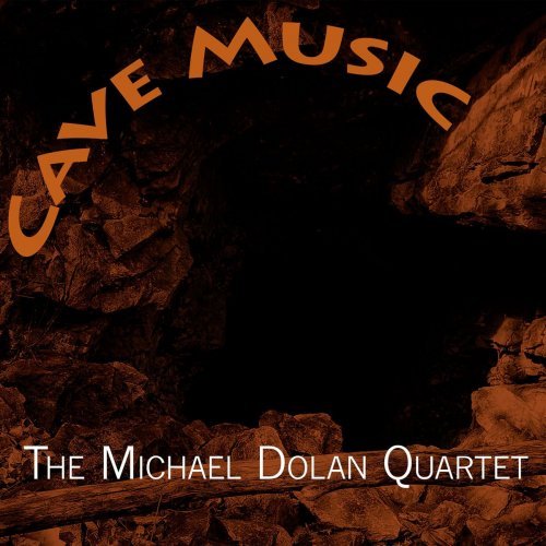 The Michael Dolan Quartet - Cave Music (2019)