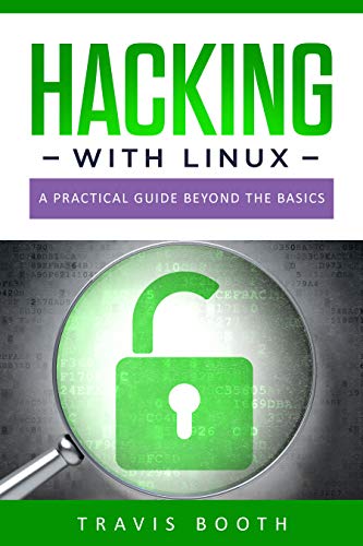 Hacking With Linux: A Practical Guide Beyond the Basics 