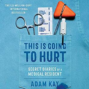 This Is Going to Hurt: Secret Diaries of a Medical Resident Audiobook