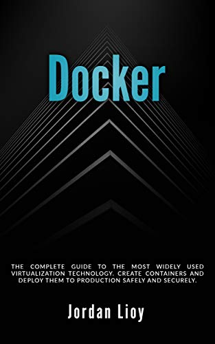 Docker: The complete guide to the most widely used virtualization technology