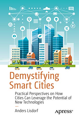 Demystifying Smart Cities: Practical Perspectives on How Cities Can Leverage the Potential of New Technologies (EPUB)
