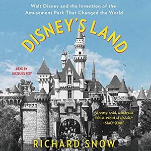 Disney's Land: Walt Disney and the Invention of the Amusement Park That Changed the World Audiobook