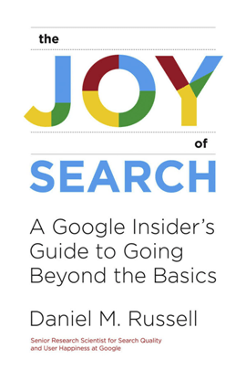 The Joy of Search : A Google Insider's Guide to Going Beyond the Basics (True PDF)
