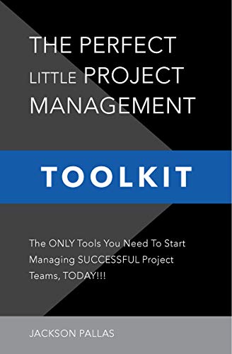 THE PERFECT LITTLE PROJECT MANAGEMENT TOOLKIT: The World’s First And Only COLOR-CODED, STEP-BY-STEP 