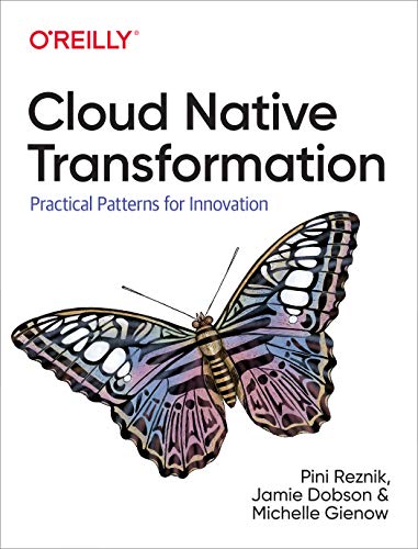 Cloud Native Transformation: Practical Patterns for Innovation 