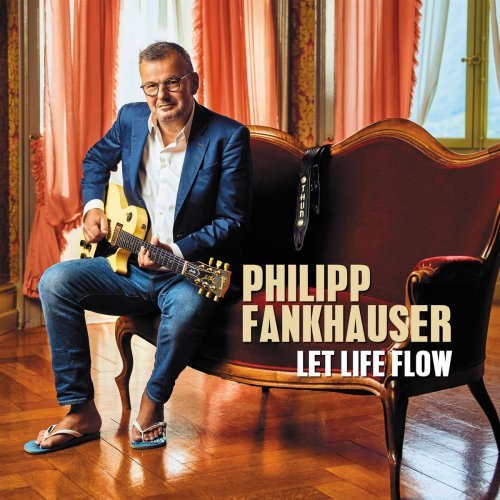 Philipp Fankhauser - Let Life Flow (2019) Hi-Res