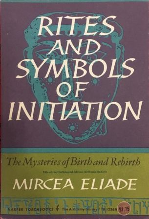 Rites and Symbols of Initiation: The Mysteries of Birth and Rebirth
