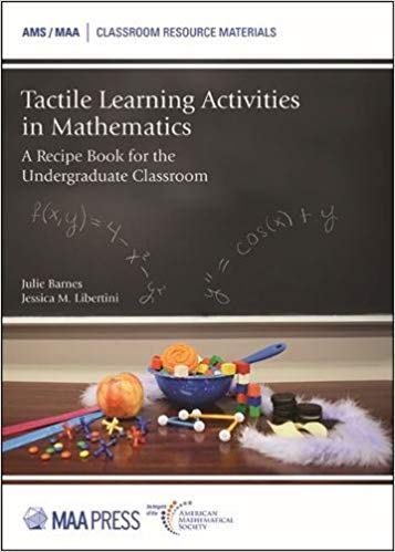 Tactile Learning Activities in Mathematics: A Recipe Book for the Undergraduate Classroom [True PDF]