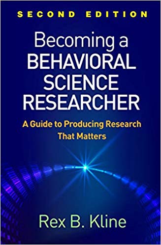 Becoming a Behavioral Science Researcher: A Guide to Producing Research That Matters, Second Edition