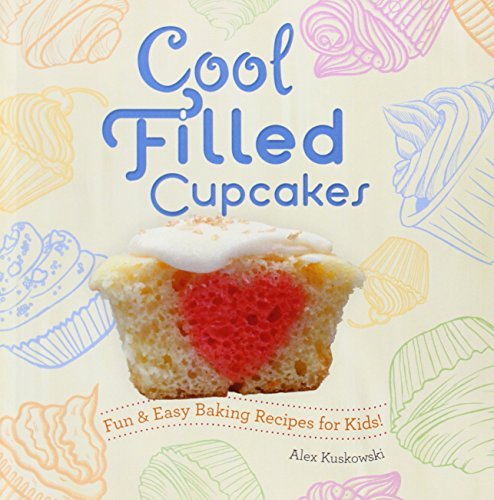 Cool Filled Cupcakes: Fun &amp; Easy Baking Recipes for Kids!