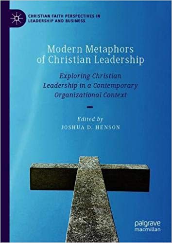 Modern Metaphors of Christian Leadership Exploring Christian Leadership in a Contemporary Organizational Context