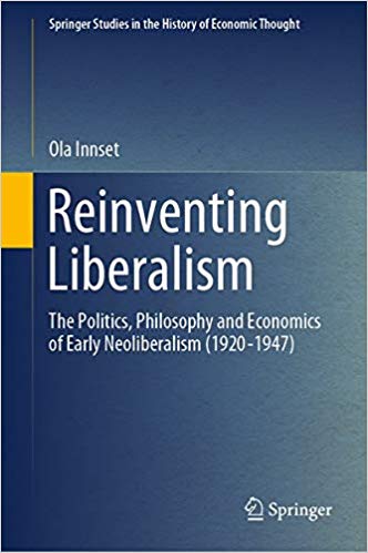 FreeCourseWeb Reinventing Liberalism The Politics Philosophy and Economics of Early Neoliberalism 1920 1947