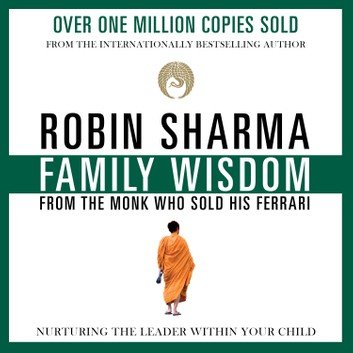 Family Wisdom from the Monk Who Sold His Ferrari by Robin Sharma [Audiobook]