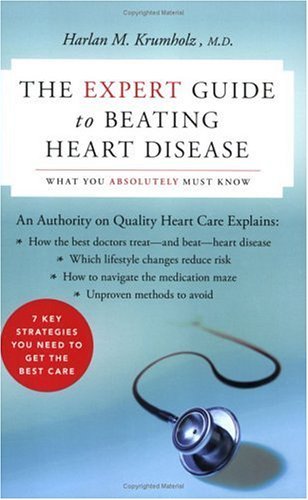 The Expert Guide to Beating Heart Disease: What You Absolutely Must Know