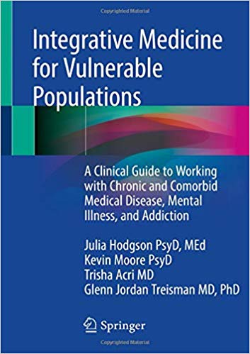 Integrative Medicine for Vulnerable Populations A Clinical Guide to Working with Chronic and Comorbid Medical Disease,