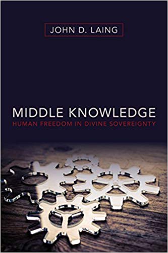 Middle Knowledge: Human Freedom in Divine Sovereignty