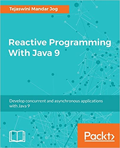Reactive Programming With Java 9: Build Asynchronous applications with ...