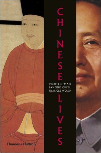 Chinese Lives: The People Who Made a Civilization
