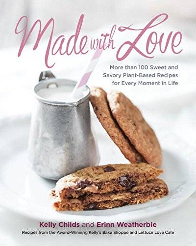 Made with Love: More than 100 Delicious, Gluten-Free, Plant-Based Recipes for the Sweet and Savory Moments in Life (repost)