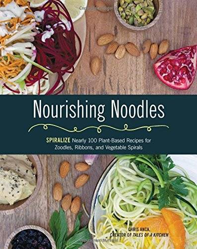 Nourishing Noodles: Spiralize Nearly 100 Plant-Based Recipes for Zoodles, Ribbons, and Other Vegetable (EPUB)