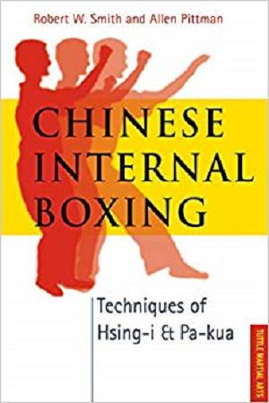 Chinese Internal Boxing: Techniques of Hsing-I &amp; Pa-Kua