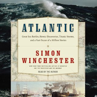 Atlantic: Great Sea Battles, Heroic Discoveries, Titanic Storms,and a Vast Ocean of a Million Stories (Audiobook)