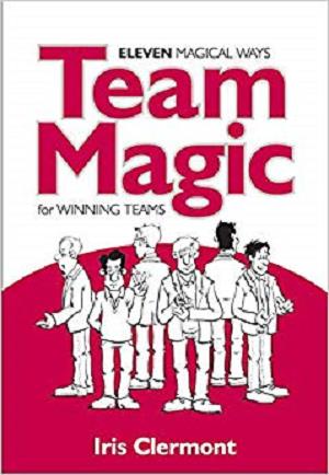 Team Magic: Eleven Magical Ways for Winning Teams