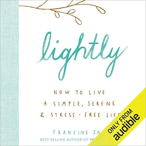 Lightly: How to Live a Simple, Serene &amp; Stress-Free Life Audiobook