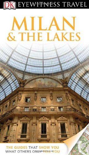DK Eyewitness Travel Guide: Milan &amp; The Lakes