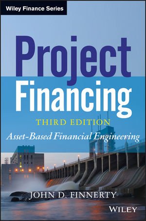 Project Financing: Asset-Based Financial Engineering, 3rd Edition