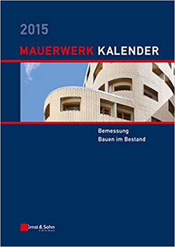 Mauerwerk-Kalender 2015: Bemessung, Bauen im Bestand