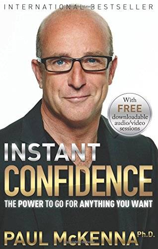 Instant Confidence: The Power to Go for Anything you Want (repost)