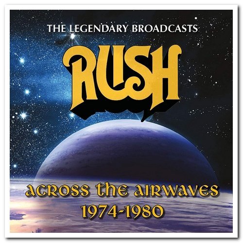 Rush - Across the Airwaves 1974-1980: The Legendary Broadcasts (4CD, 2016) CD-Rip