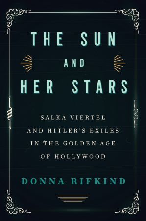 FreeCourseWeb The Sun and Her Stars Salka Viertel and Hitler s Exiles in the Golden Age of Hollywood