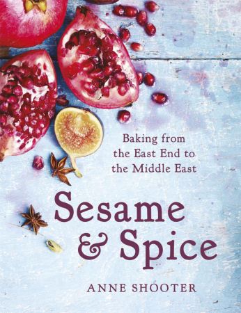 Sesame &amp; Spice: Baking from the East End to the Middle East