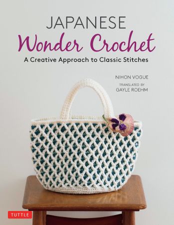 Japanese Wonder Crochet A Creative Approach to Classic Stitches