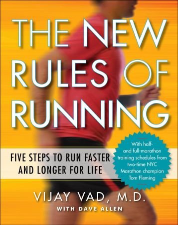 The New Rules of Running: Five Steps to Run Faster and Longer for Life