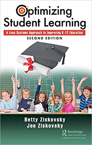 Optimizing Student Learning: A Lean Systems Approach to Improving K 12 Education, Second Edition
