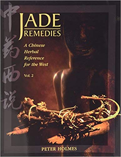 Jade Remedies: A Chinese Herbal Reference for the West, Vol. 2
