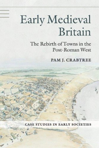 Early Medieval Britain: The Rebirth of Towns in the Post Roman West