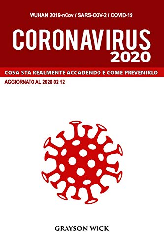 Coronavirus 2020: Cosa sta realmente accadendo e come prevenirlo