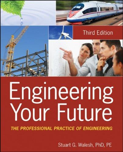 Engineering Your Future: The Professional Practice of Engineering, 3rd edition