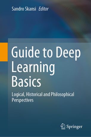 Guide to Deep Learning Basics: Logical, Historical and Philosophical Perspectives (True EPUB)
