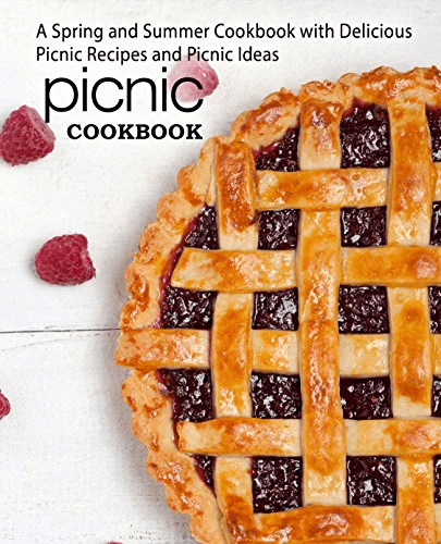 Picnic Cookbook: A Spring and Summer Cookbook with Delicious Picnic Recipes and Picnic Ideas (2nd Edition)